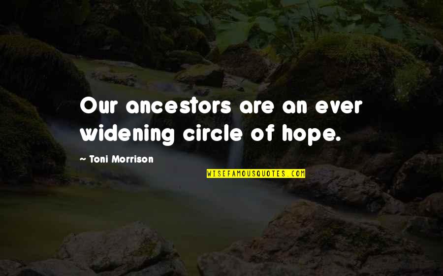 Oyoung Chiropractic Center Quotes By Toni Morrison: Our ancestors are an ever widening circle of