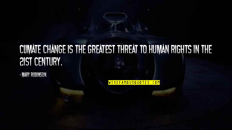 Oyuncaklar Dunyasi Quotes By Mary Robinson: Climate change is the greatest threat to human