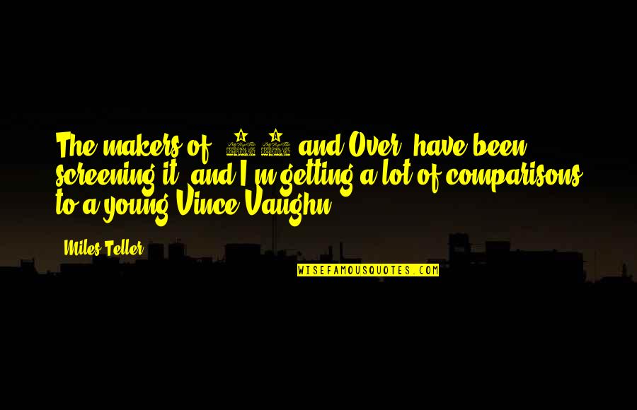 Oyuncaklar Lkesi Quotes By Miles Teller: The makers of '21 and Over' have been