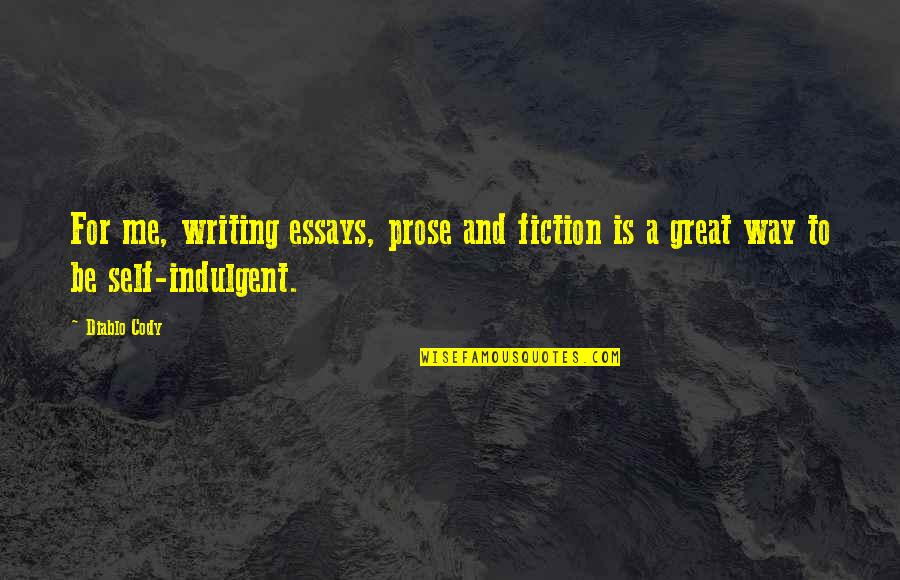 Oyuncaq Quotes By Diablo Cody: For me, writing essays, prose and fiction is