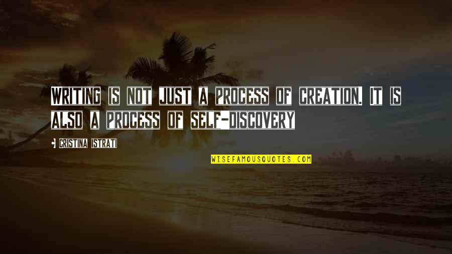 Oyuncu Bilgisayari Quotes By Cristina Istrati: Writing is not just a process of creation.