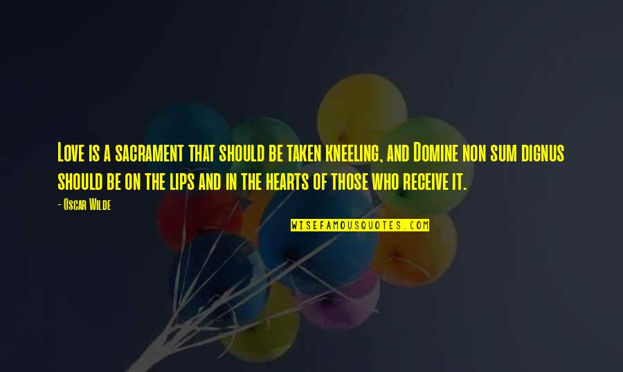 Oyuncu Bilgisayari Quotes By Oscar Wilde: Love is a sacrament that should be taken