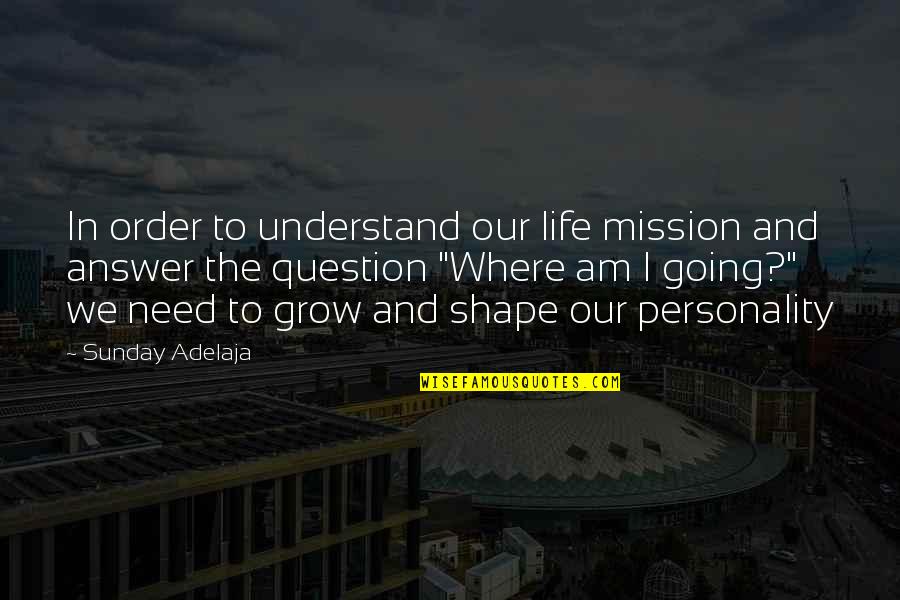 Oyunlara Girmeden Quotes By Sunday Adelaja: In order to understand our life mission and