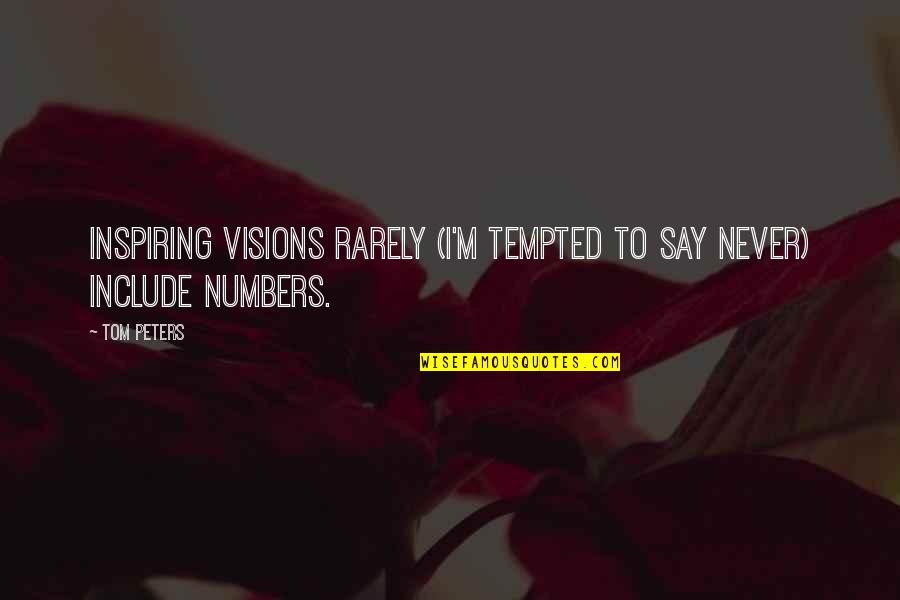 Oyvind Michelsen Quotes By Tom Peters: Inspiring visions rarely (I'm tempted to say never)