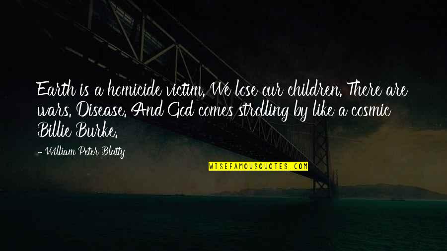 Oz Wizard Quotes By William Peter Blatty: Earth is a homicide victim. We lose our Oz Wizard Quotes By William Peter Blatty: Earth is a homicide victim. We lose our