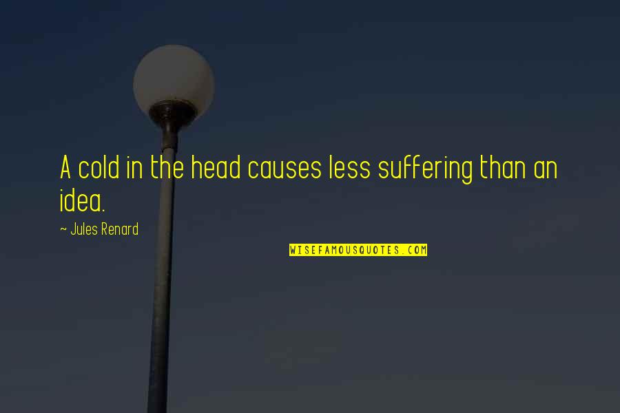 Ozalid Printing Quotes By Jules Renard: A cold in the head causes less suffering