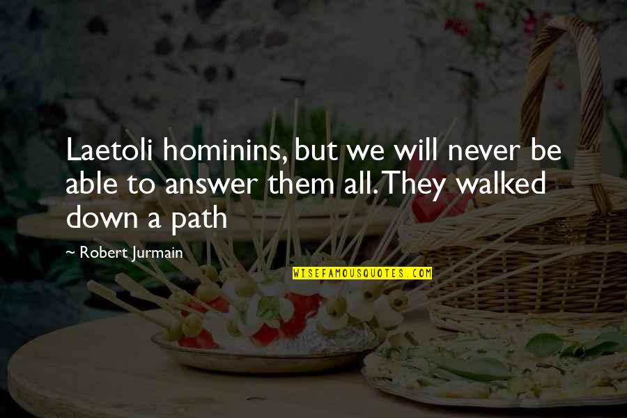 Ozalid Printing Quotes By Robert Jurmain: Laetoli hominins, but we will never be able