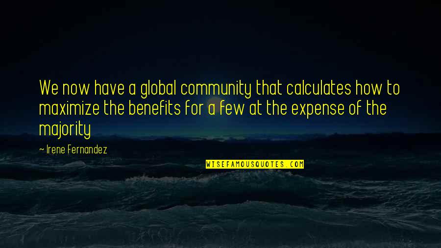 Ozamorph Quotes By Irene Fernandez: We now have a global community that calculates