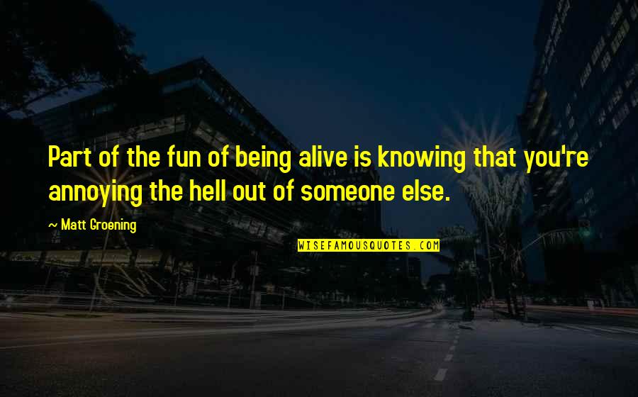 Ozark Depression Quotes By Matt Groening: Part of the fun of being alive is