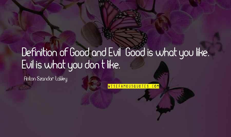 Ozawa Vs United Quotes By Anton Szandor LaVey: Definition of Good and Evil: Good is what Ozawa Vs United Quotes By Anton Szandor LaVey: Definition of Good and Evil: Good is what