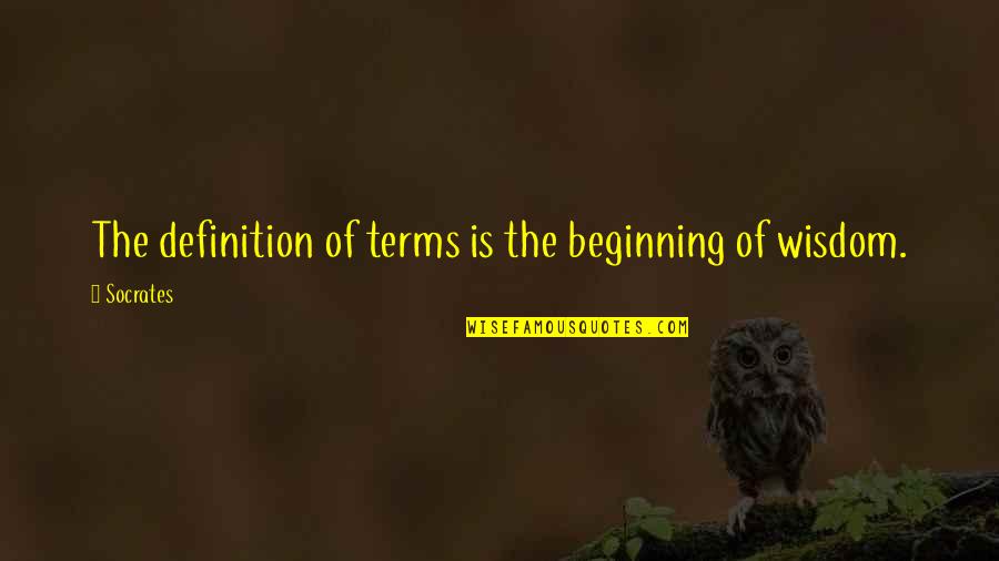 Ozbiljna Veza Quotes By Socrates: The definition of terms is the beginning of