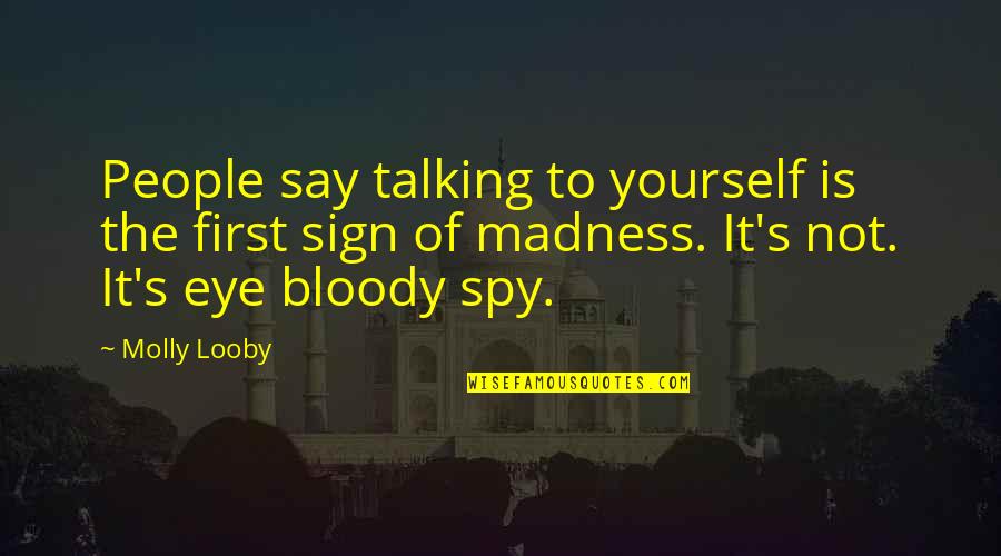 Ozean Scenic Quotes By Molly Looby: People say talking to yourself is the first Ozean Scenic Quotes By Molly Looby: People say talking to yourself is the first