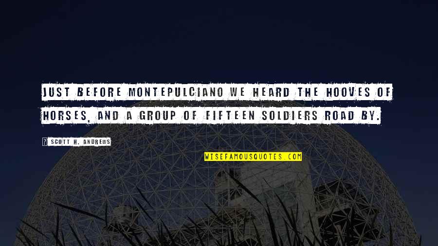 Ozen Quotes By Scott H. Andrews: Just before Montepulciano we heard the hooves of Ozen Quotes By Scott H. Andrews: Just before Montepulciano we heard the hooves of