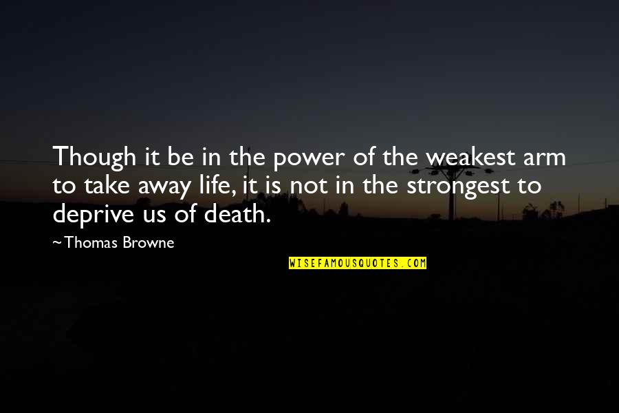 Ozera Wipes Quotes By Thomas Browne: Though it be in the power of the