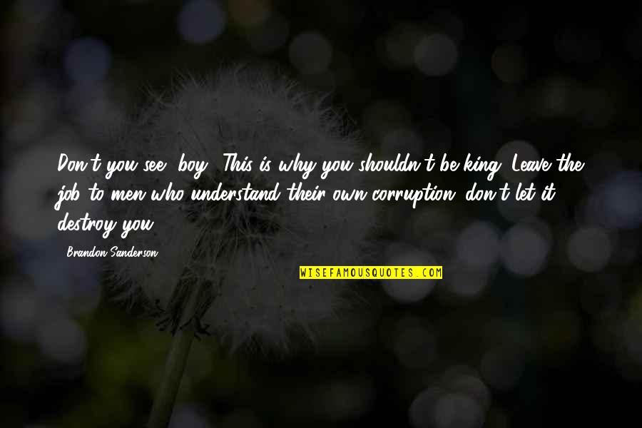 Ozetta Etsy Quotes By Brandon Sanderson: Don't you see, boy? This is why you Ozetta Etsy Quotes By Brandon Sanderson: Don't you see, boy? This is why you