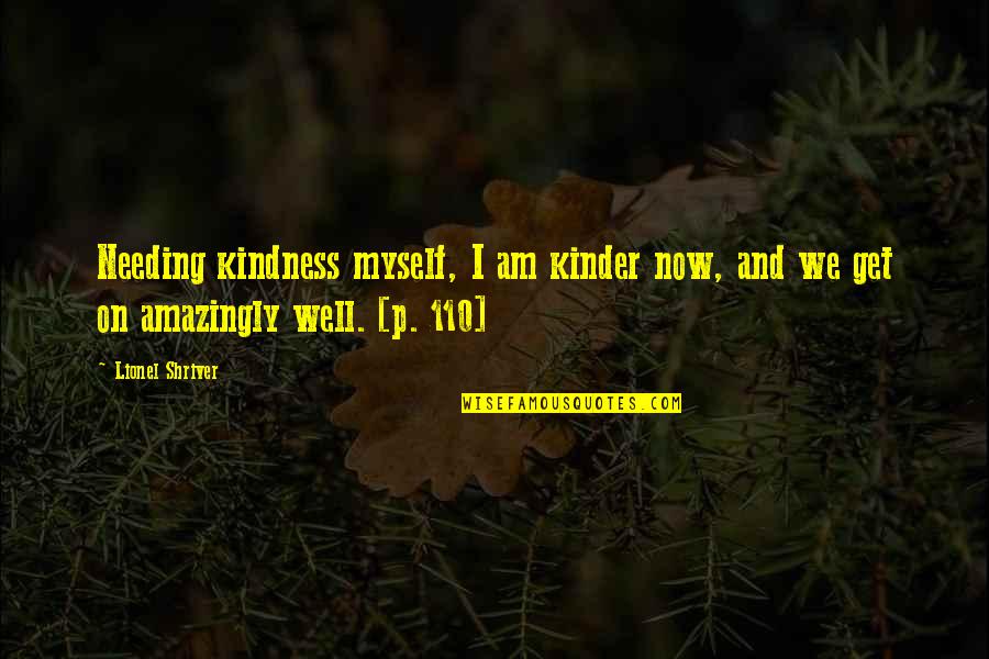 Ozetta Knitwear Quotes By Lionel Shriver: Needing kindness myself, I am kinder now, and