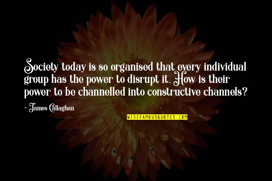 Ozhaawashkobinesii Quotes By James Callaghan: Society today is so organised that every individual