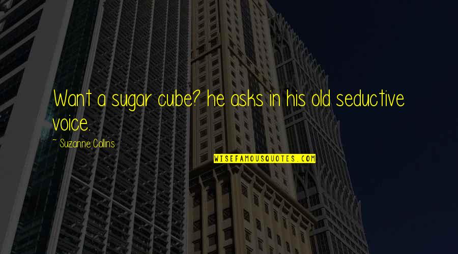 Ozhaawashkobinesii Quotes By Suzanne Collins: Want a sugar cube? he asks in his