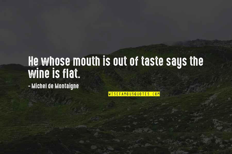 Ozkan Name Quotes By Michel De Montaigne: He whose mouth is out of taste says