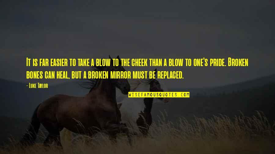 Ozmander Quotes By Luke Taylor: It is far easier to take a blow