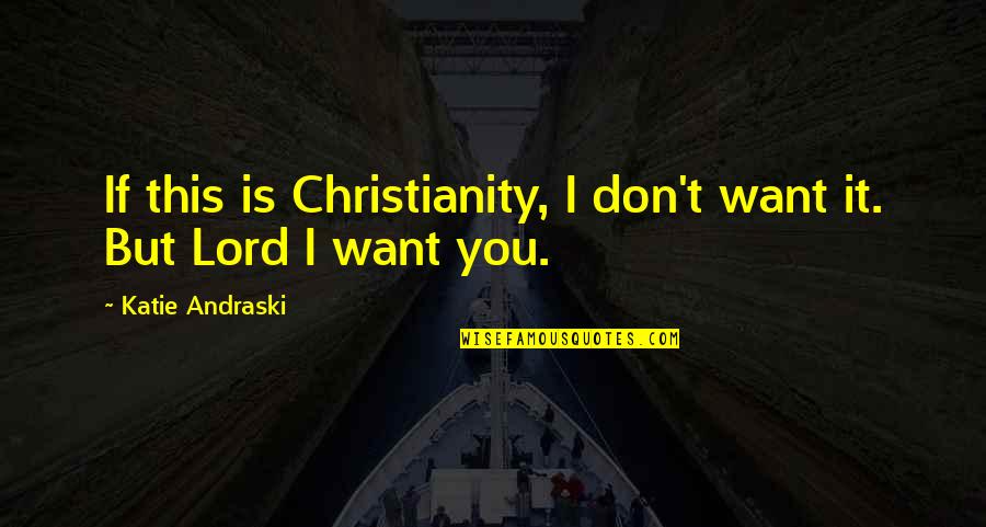 Oznaki Menopauzy Quotes By Katie Andraski: If this is Christianity, I don't want it. Oznaki Menopauzy Quotes By Katie Andraski: If this is Christianity, I don't want it.