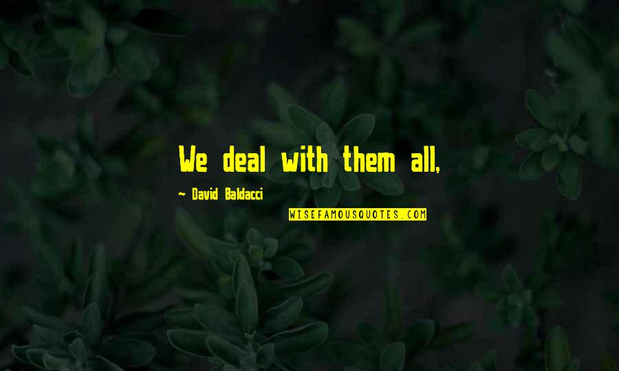 Ozolinsh Avalanche Quotes By David Baldacci: We deal with them all, Ozolinsh Avalanche Quotes By David Baldacci: We deal with them all,