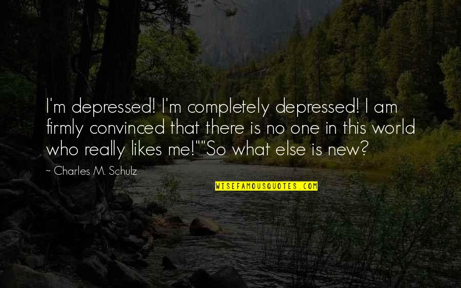 Ozomatli Songs Quotes By Charles M. Schulz: I'm depressed! I'm completely depressed! I am firmly