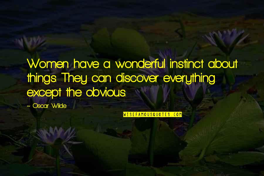 Ozone Hole Quotes By Oscar Wilde: Women have a wonderful instinct about things. They