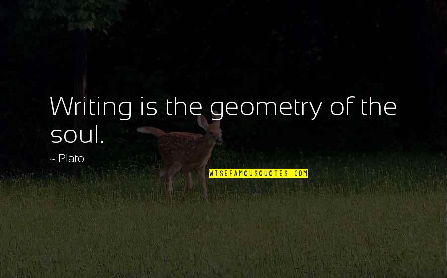 Ozsoy Ballet Quotes By Plato: Writing is the geometry of the soul.