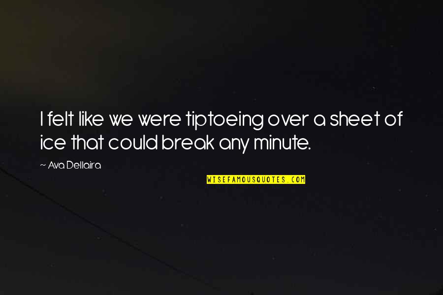 Ozule Quotes By Ava Dellaira: I felt like we were tiptoeing over a