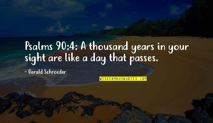 Ozule Quotes By Gerald Schroeder: Psalms 90:4: A thousand years in your sight Ozule Quotes By Gerald Schroeder: Psalms 90:4: A thousand years in your sight