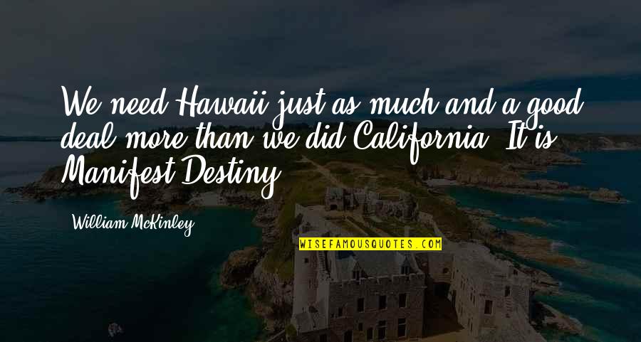 Ozwald Quotes By William McKinley: We need Hawaii just as much and a