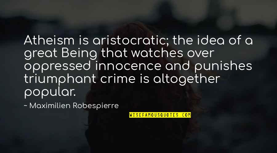 Ozzie Newsome Quotes By Maximilien Robespierre: Atheism is aristocratic; the idea of a great