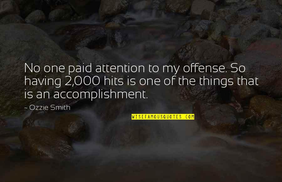 Ozzie Quotes By Ozzie Smith: No one paid attention to my offense. So Ozzie Quotes By Ozzie Smith: No one paid attention to my offense. So