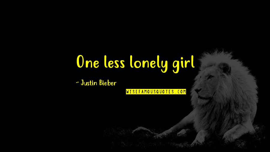 P 187 Quotes By Justin Bieber: One less lonely girl P 187 Quotes By Justin Bieber: One less lonely girl