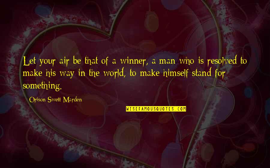 P 435 Quotes By Orison Swett Marden: Let your air be that of a winner, P 435 Quotes By Orison Swett Marden: Let your air be that of a winner,