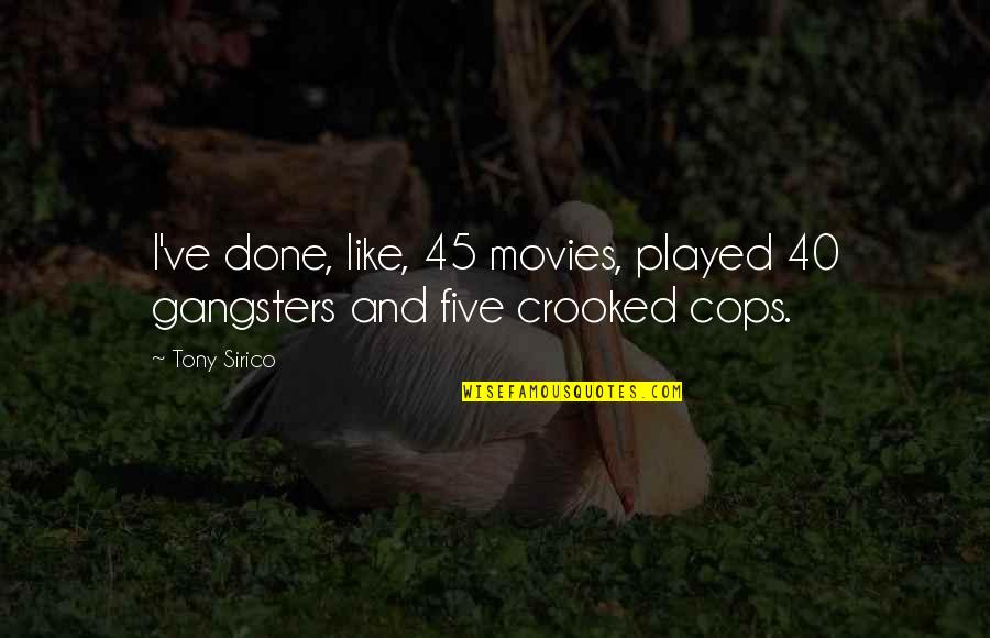 P 45 Quotes By Tony Sirico: I've done, like, 45 movies, played 40 gangsters