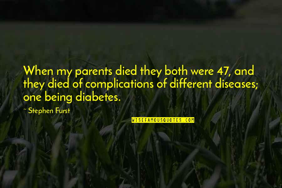 P 47 Quotes By Stephen Furst: When my parents died they both were 47, P 47 Quotes By Stephen Furst: When my parents died they both were 47,
