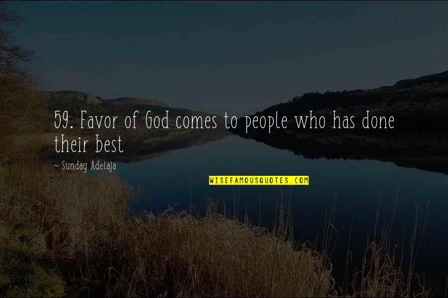 P 59 Quotes By Sunday Adelaja: 59. Favor of God comes to people who P 59 Quotes By Sunday Adelaja: 59. Favor of God comes to people who