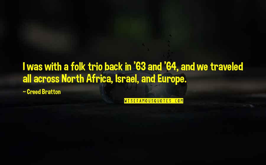 P 64 Quotes By Creed Bratton: I was with a folk trio back in P 64 Quotes By Creed Bratton: I was with a folk trio back in