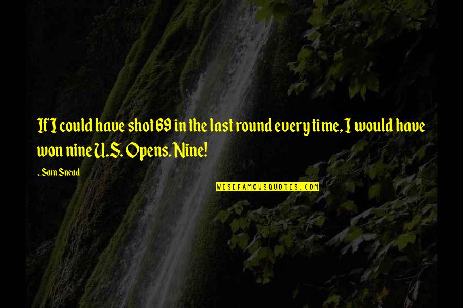 P 69 Quotes By Sam Snead: If I could have shot 69 in the