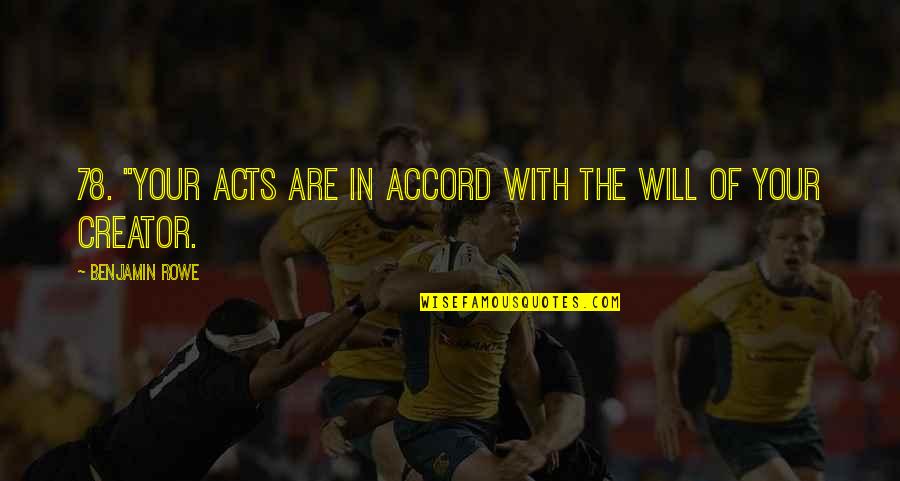P 78 Quotes By Benjamin Rowe: 78. "Your acts are in accord with the P 78 Quotes By Benjamin Rowe: 78. "Your acts are in accord with the
