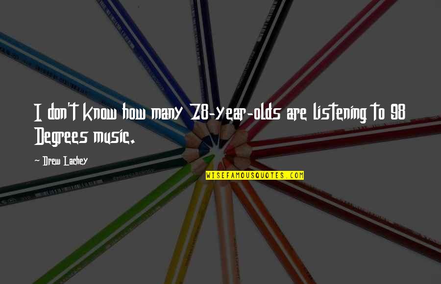 P 78 Quotes By Drew Lachey: I don't know how many 78-year-olds are listening