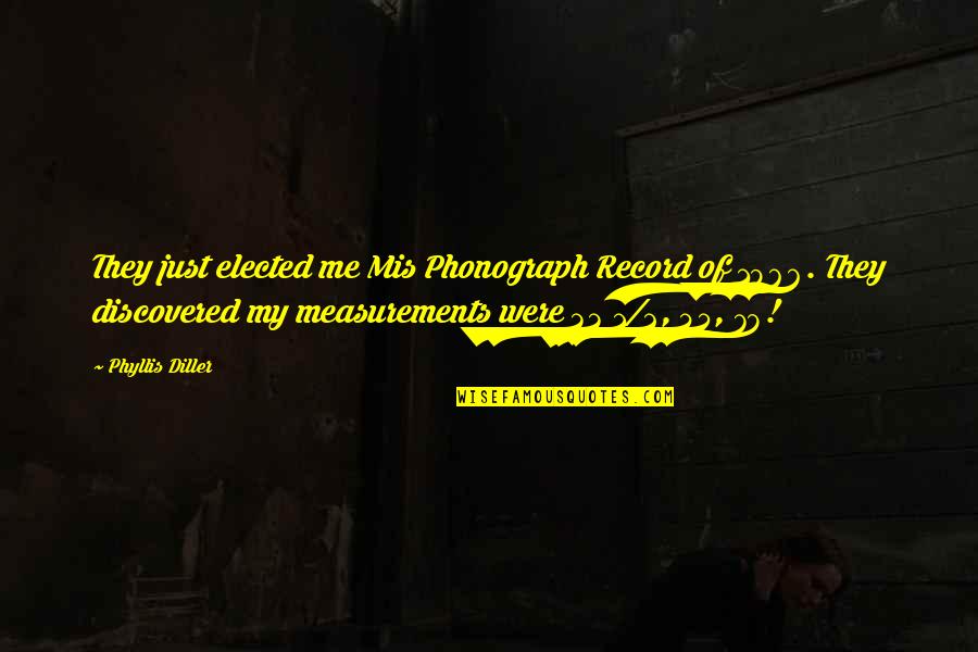 P 78 Quotes By Phyllis Diller: They just elected me Mis Phonograph Record of P 78 Quotes By Phyllis Diller: They just elected me Mis Phonograph Record of
