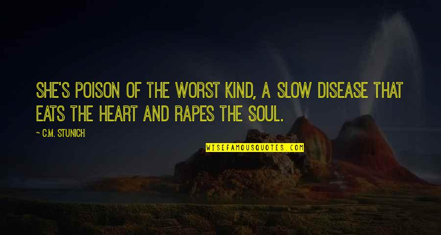P A D Disease Quotes By C.M. Stunich: She's poison of the worst kind, a slow P A D Disease Quotes By C.M. Stunich: She's poison of the worst kind, a slow
