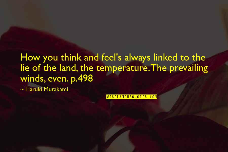 P And P Quotes By Haruki Murakami: How you think and feel's always linked to
