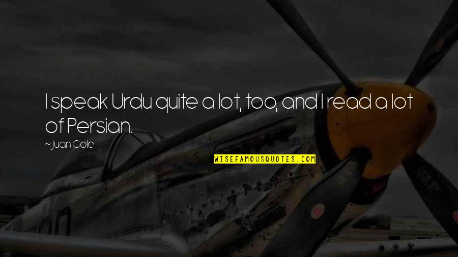 P B U H In Urdu Quotes By Juan Cole: I speak Urdu quite a lot, too, and