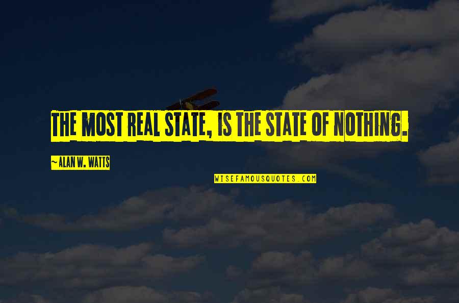 P Budsskilt Quotes By Alan W. Watts: The most real state, is the state of