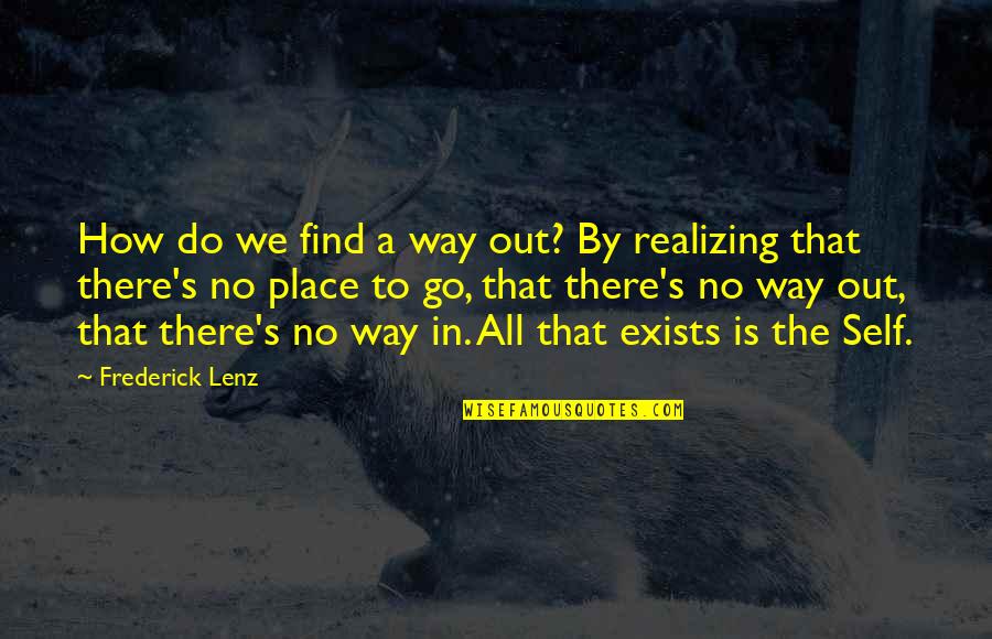 P.c. Mahalanobis Quotes By Frederick Lenz: How do we find a way out? By