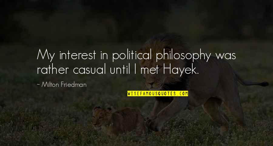 P.c. Mahalanobis Quotes By Milton Friedman: My interest in political philosophy was rather casual
